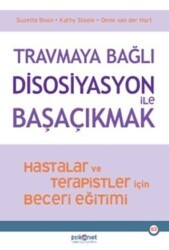 Travmaya Bağlı Disosiyasyon ile Başaçıkmak - Psikonet Yayınları