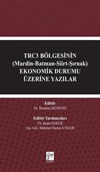 TRC3 Bölgesinin Mardin-Batman-Siirt-Şırnak Ekonomik Durumu Üzerine Yazılar - Gazi Kitabevi