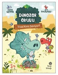 Trise Kimi Seviyor? - Dinozor Okulu - Hep Kitap