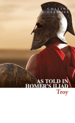 Troy: As told in Homer`s Iliad Collins C - HarperCollins