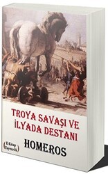 Troya Savaşı ve İlyada Destanı - E-Kitap Yayıncılık