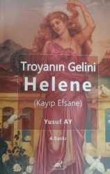 Troyanın Gelini Helene Kayıp Efsane - Paradigma Akademi Yayınları