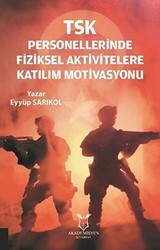 TSK Personellerinde Fiziksel Aktivitelere Katılım Motivasyonu - Akademisyen Kitabevi