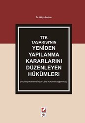 TTK Tasarısı`nın Yeniden Yapılanma Kararlarını Düzenleyen Hükümler - Seçkin Yayıncılık