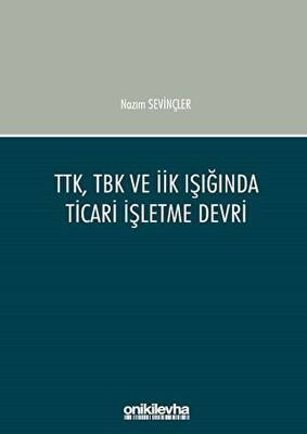 TTK, TBK ve İİK Işığında Ticari İşletme Devri - 1