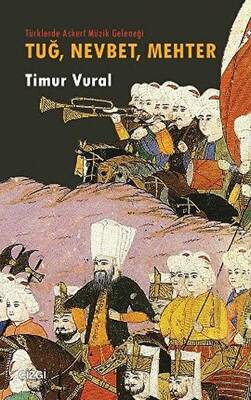 Tuğ, Nevbet, Mehter Türklerde Askeri Müzik Geleneği - 1