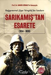 Tuğgeneral Ziya Yergök`ün Anıları - Sarıkamış`tan Esarete1914-1920 - Tarihçi Kitabevi