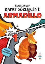 Tuhaf Hayvanlar Serisi 1 - Kapat Gözlerini Armadillo - Luna Yayınları