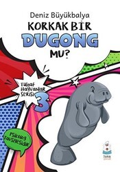 Tuhaf Hayvanlar Serisi 3 - Korkak Bir Dugong Mu? - Luna Yayınları