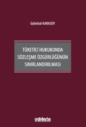 Tüketici Hukukunda Sözleşme Özgürlüğünün Sınırlandırılması - On İki Levha Yayınları