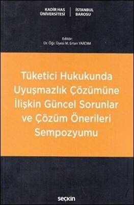 Tüketici Hukukunda Uyuşmazlık Çözümüne İlişkin Güncel Sorunlar ve Çözüm Önerileri Sempozyumu - 1