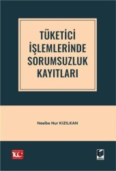Tüketici İşlemlerinde Sorumsuzluk Kayıtları - Adalet Yayınevi