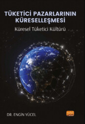Tüketici Pazarlarının Küreselleşmesi: Küresel Tüketici Kültürü - Nobel Bilimsel Eserler