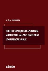 Tüketici Sözleşmesi Kapsamında Mobil Uygulama Sözleşmelerine Uygulanacak Hukuk - On İki Levha Yayınları
