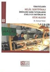 Tüketicilerin Helâl Sertifikalı Ürünlere Karşı Tutumlarını Etkileyen Faktörler Ve Risk Algısı - Beykoz Üniversitesi Yayınları