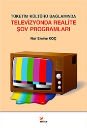 Tüketim Kültürü Bağlamında Televizyonda Realite Şov Programları - Kriter Yayınları