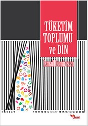 Tüketim Toplumu ve Din - Dem Yayınları