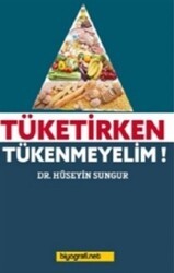 Tüketirken Tükenmeyelim! - Biyografi Net İletişim ve Yayın