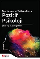 Tüm Kavram ve Yaklaşımlarıyla Pozitif Psikoloji - Pegem Akademi Yayıncılık