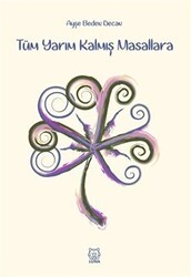 Tüm Yarım Kalmış Masallara - Luna Yayınları