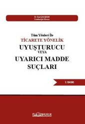 Tüm Yönleri İle Ticarete Yönelik Uyuşturucu Veya Uyarıcı Madde Suçları - Platon Hukuk