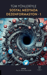Tüm Yönleriyle Sosyal Medyada Dezenformasyon-1 - Akademisyen Kitabevi