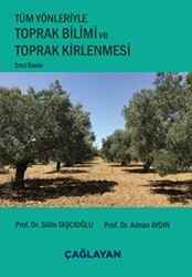 Tüm Yönleriyle Toprak Bilimi ve Toprak Kirlenmesi - Çağlayan Kitabevi