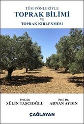 Tüm Yönleriyle Toprak Bilimi ve Toprak Kirlenmesi - Çağlayan Kitabevi
