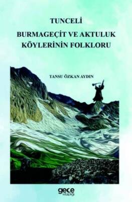 Tunceli Burmageçit ve Aktuluk Köylerinin Folkloru - 1
