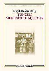 Tunceli Medeniyete Açılıyor - Kaynak Yayınları