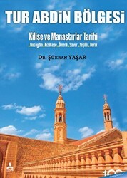 Tur Abdin Bölgesi - Kilise ve Manastırlar Tarihi - Sonçağ Yayınları