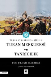 Turan Uygarlığına Giriş: 2 Turan Mefkuresi ve Tanrıcılık - Çınaraltı Yayınları