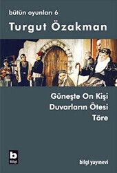 Turgut Özakman Bütün Oyunları 6 - Bilgi Yayınevi