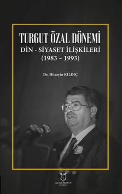 Turgut Özal Dönemi Din Siyaset İlişkileri 1983 – 1993 - 1