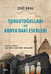 Turgutoğulları ve Konya`daki Eserleri - Çizgi Kitabevi Yayınları