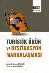 Turistik Ürün ve Destinasyon Markalaşması - Eğitim Yayınevi - Bilimsel Eserler