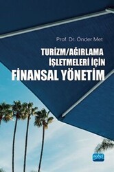 Turizm Ağırlama İşletmeleri İçin Finansal Yönetim - Nobel Akademik Yayıncılık