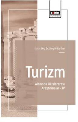 Turizm Alanında Uluslararası Araştırmalar – IV - 1
