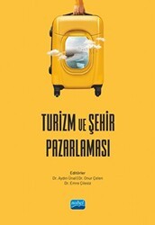 Turizm ve Şehir Pazarlaması - Nobel Akademik Yayıncılık