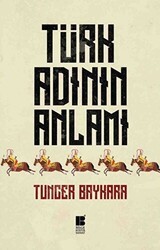 Türk Adının Anlamı - Bilge Kültür Sanat