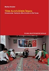 Türk Aleviliğinin İnşası - İstanbul Bilgi Üniversitesi Yayınları