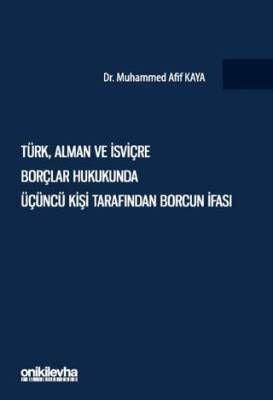 Türk, Alman Ve İsviçre Borçlar Hukukunda Üçüncü Kişi Tarafından Borcun İfası - 1