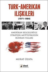 Türk-Amerikan İlişkileri 1971-1984 - İdeal Kültür Yayıncılık