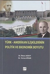 Türk-Amerikan İlişkilerinin Politik ve Ekonomik Boyutu - Gazi Kitabevi