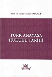 Türk Anayasa Hukuku Tarihi - Yetkin Yayınları