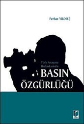 Türk Anayasa Hukukunda Basın Özgürlüğü - Adalet Yayınevi
