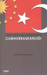 Türk Anayasa Hukukunda Cumhurbaşkanlığı - Çizgi Kitabevi Yayınları