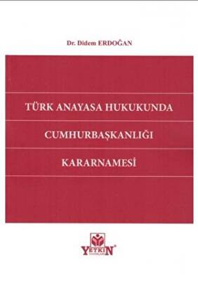 Türk Anayasa Hukukunda Cumhurbaşkanlığı Kararnamesi - 1
