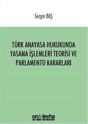 Türk Anayasa Hukukunda Yasama İşlemleri Teorisi ve Parlamento Kararları - On İki Levha Yayınları