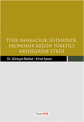 Türk Bankacılık Sisteminde Ekonomik Krizin Tüketici Kredilerine Etkisi - 1